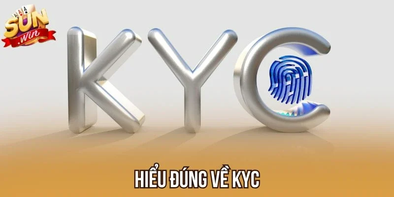 Hiểu đúng về KYC