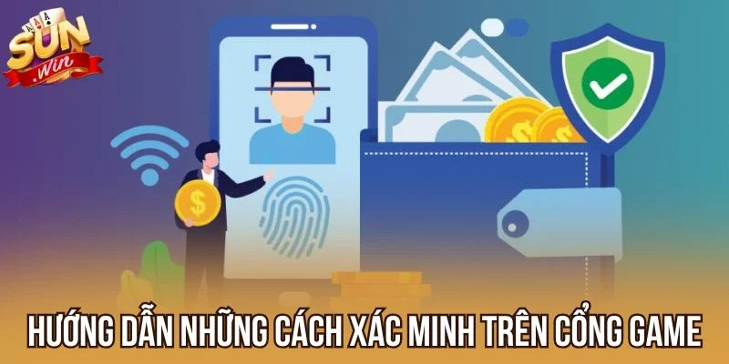 Hướng dẫn những cách xác minh trên cổng game